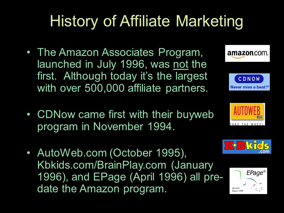 The Amazon Associates Program, launched in July 1996, was not the first.