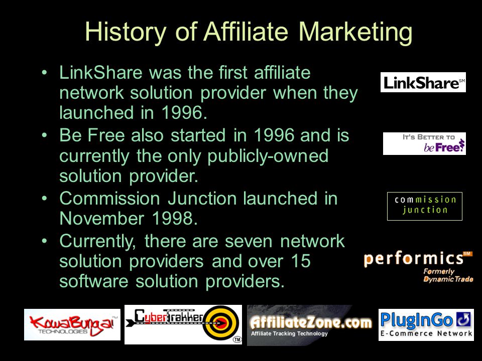 LinkShare was the first affiliate network solution provider when they launched in 1996.