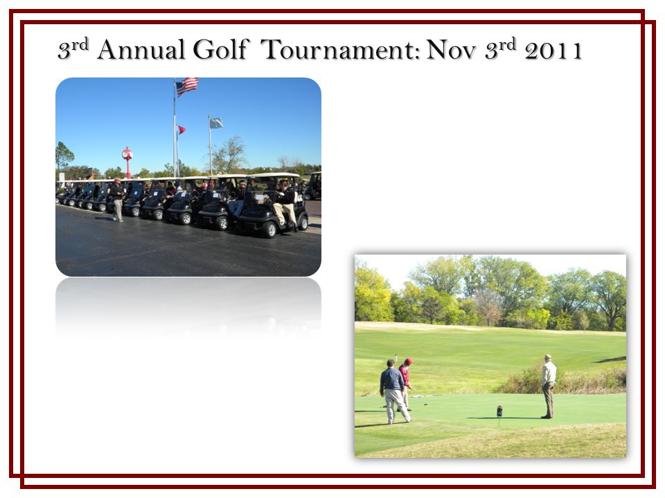 3 rd Annual Golf Tournament: Nov 3 rd 2011