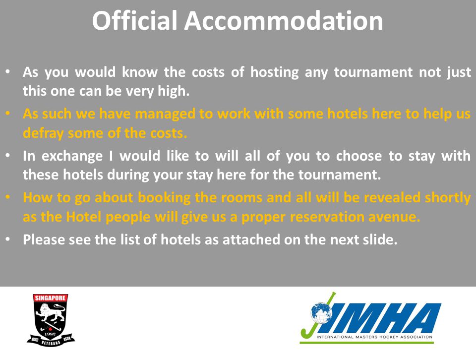 Official Accommodation As you would know the costs of hosting any tournament not just this one can be very high.