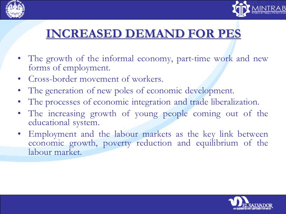 INCREASED DEMAND FOR PES The growth of the informal economy, part-time work and new forms of employment.