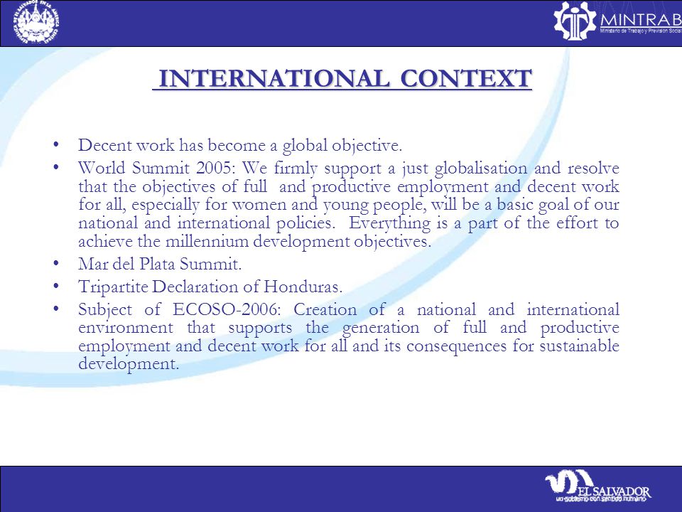 INTERNATIONAL CONTEXT INTERNATIONAL CONTEXT Decent work has become a global objective.