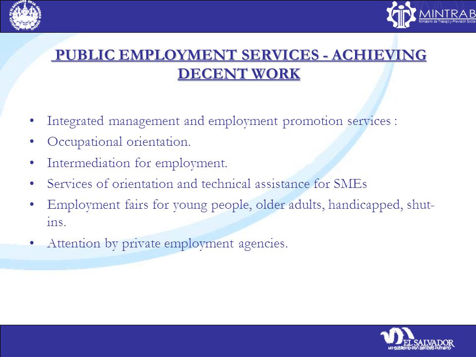 PUBLIC EMPLOYMENT SERVICES - ACHIEVING DECENT WORK PUBLIC EMPLOYMENT SERVICES - ACHIEVING DECENT WORK Integrated management and employment promotion services : Occupational orientation.