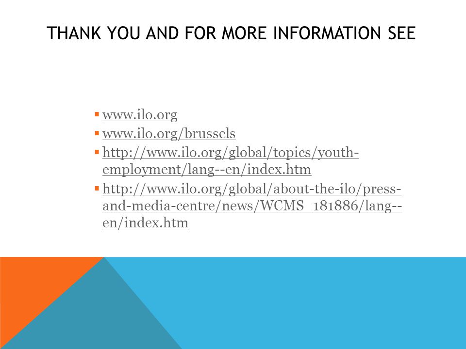 THANK YOU AND FOR MORE INFORMATION SEE              employment/lang--en/index.htm   employment/lang--en/index.htm    and-media-centre/news/WCMS_181886/lang-- en/index.htm   and-media-centre/news/WCMS_181886/lang-- en/index.htm