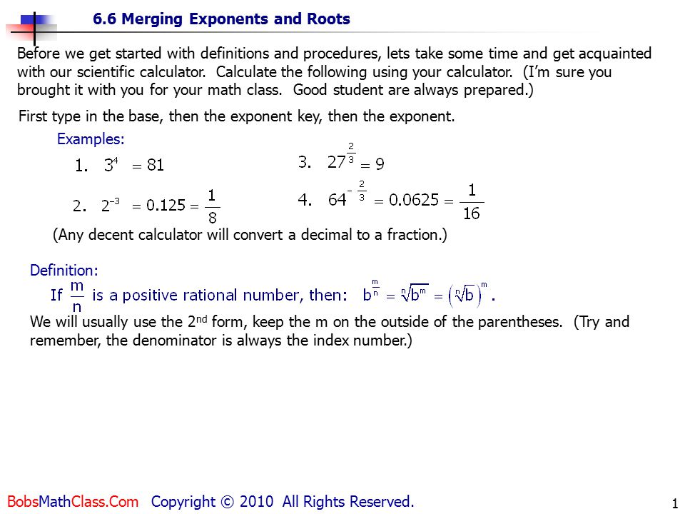 6.6 Merging Exponents and Roots BobsMathClass.Com Copyright © 2010 All Rights Reserved.