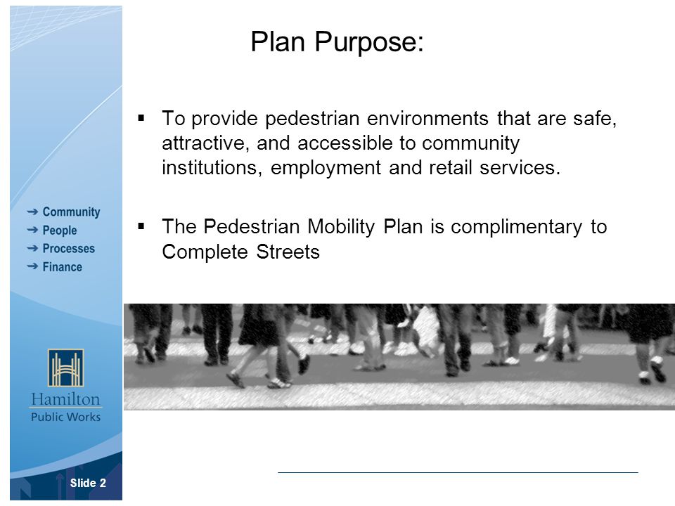 Plan Purpose:  To provide pedestrian environments that are safe, attractive, and accessible to community institutions, employment and retail services.