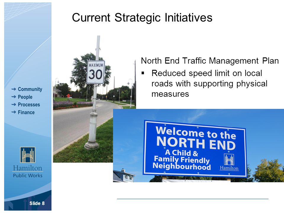 Current Strategic Initiatives North End Traffic Management Plan  Reduced speed limit on local roads with supporting physical measures Slide 8
