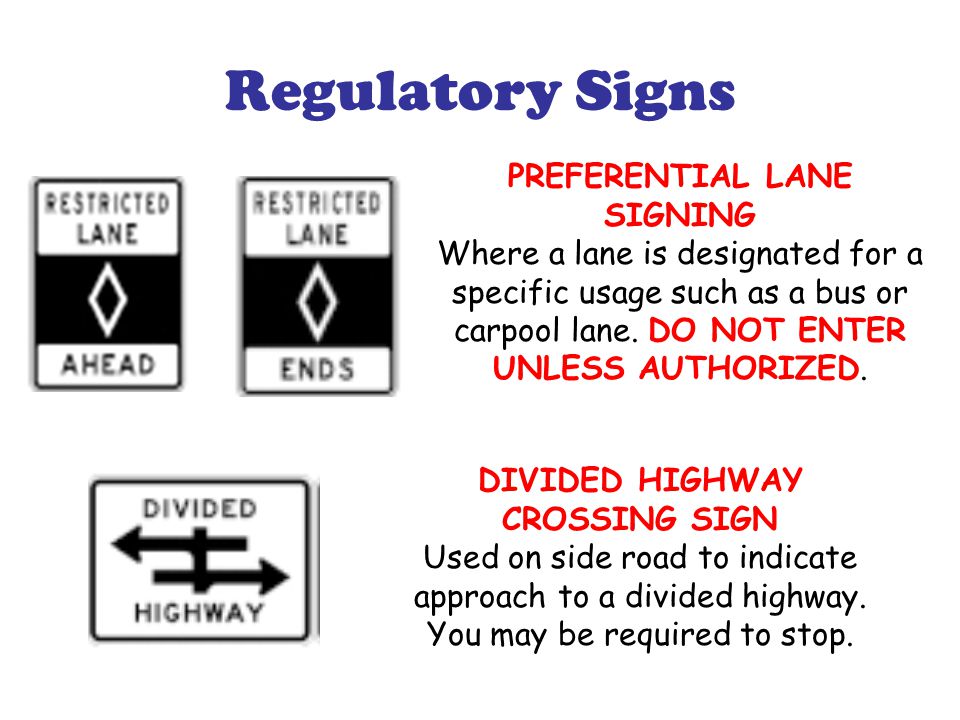 Regulatory Signs PREFERENTIAL LANE SIGNING Where a lane is designated for a specific usage such as a bus or carpool lane.