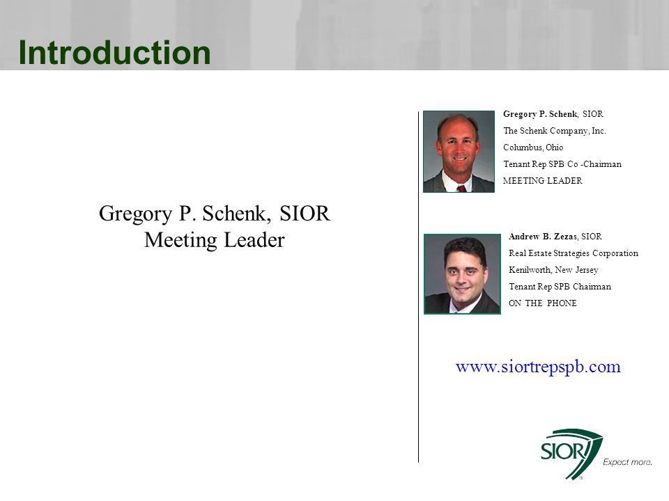 Introduction Gregory P. Schenk, SIOR Meeting Leader Andrew B.
