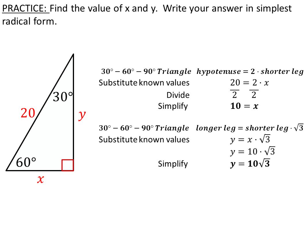 PRACTICE: Find the value of x and y. Write your answer in simplest radical form.