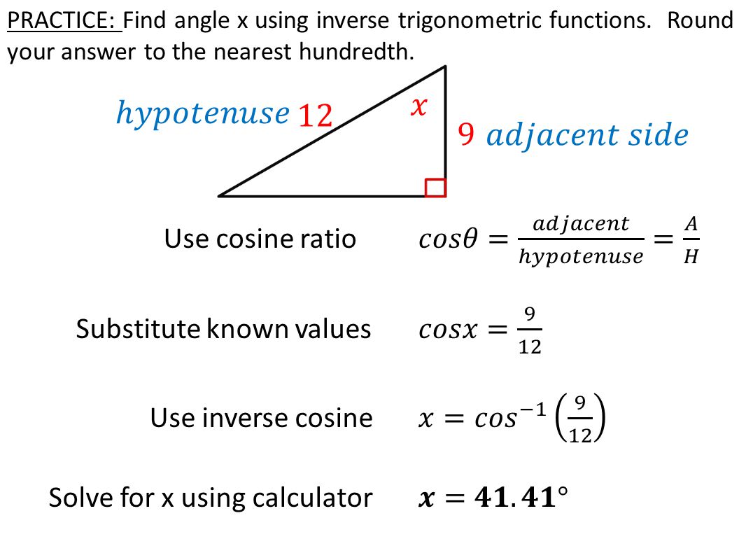 PRACTICE: Find angle x using inverse trigonometric functions.