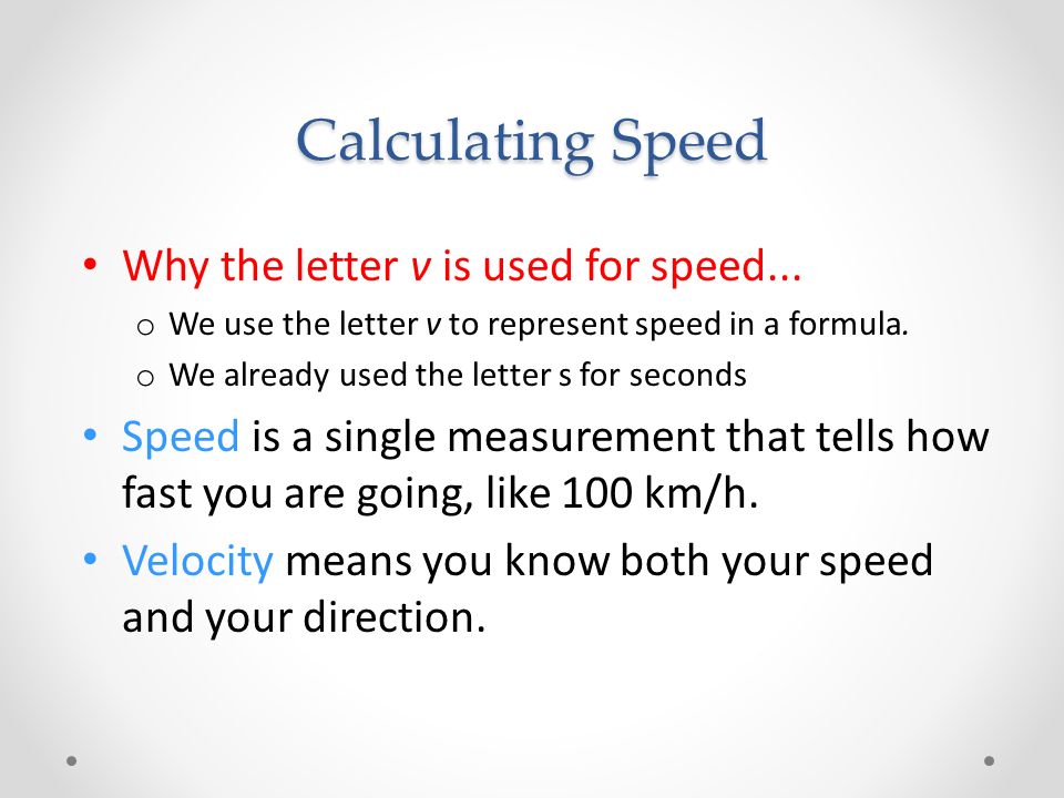 Calculating Speed Why the letter v is used for speed...