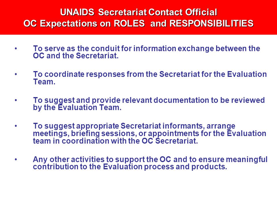 UNAIDS Secretariat Contact Official OC Expectations on ROLES and RESPONSIBILITIES To serve as the conduit for information exchange between the OC and the Secretariat.