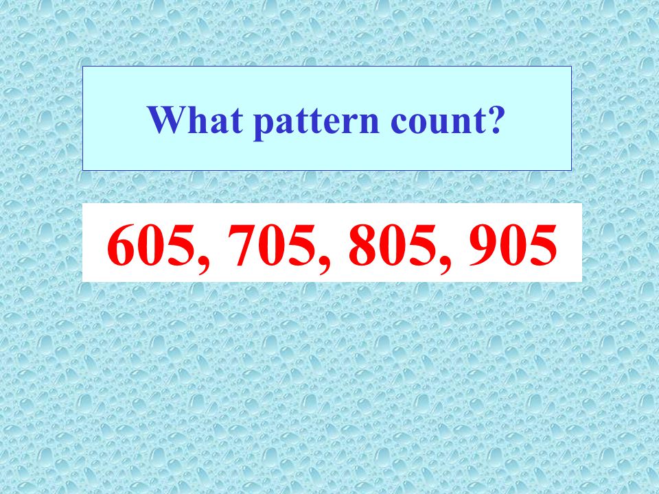 What pattern count 605, 705, 805, 905