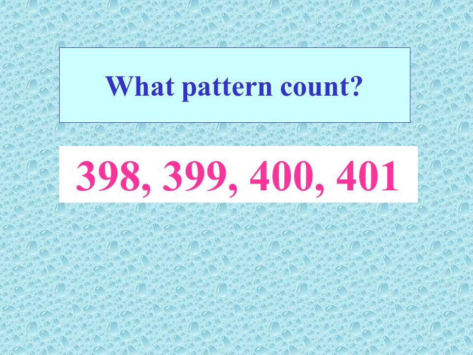 What pattern count 398, 399, 400, 401