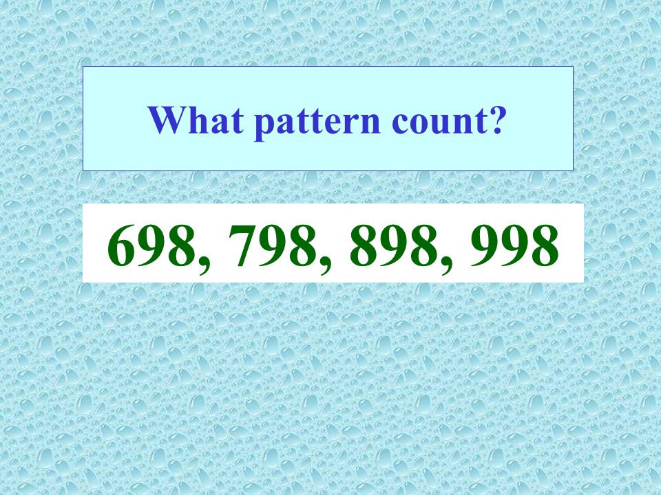 What pattern count 698, 798, 898, 998