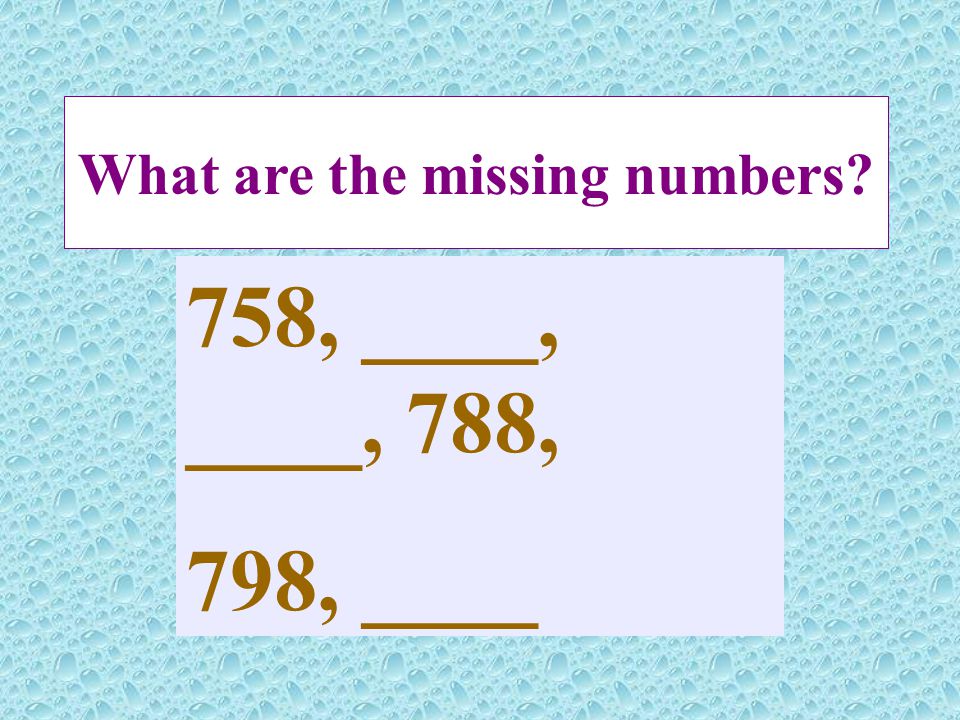 What are the missing numbers 758, ____, ____, 788, 798, ____