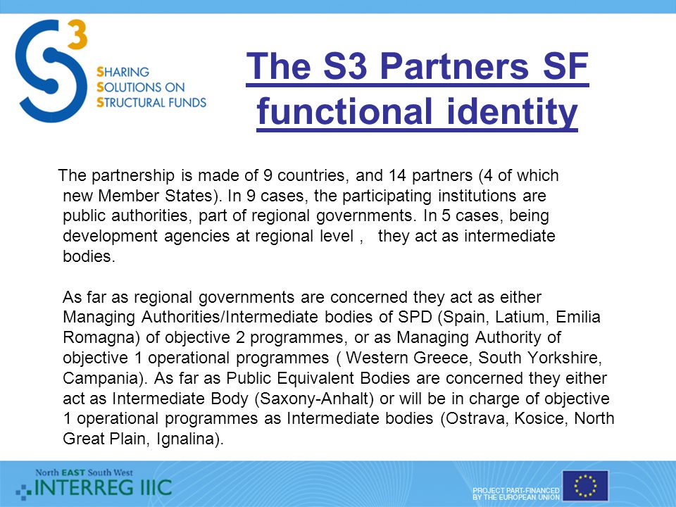 The S3 Partners SF functional identity The partnership is made of 9 countries, and 14 partners (4 of which new Member States).