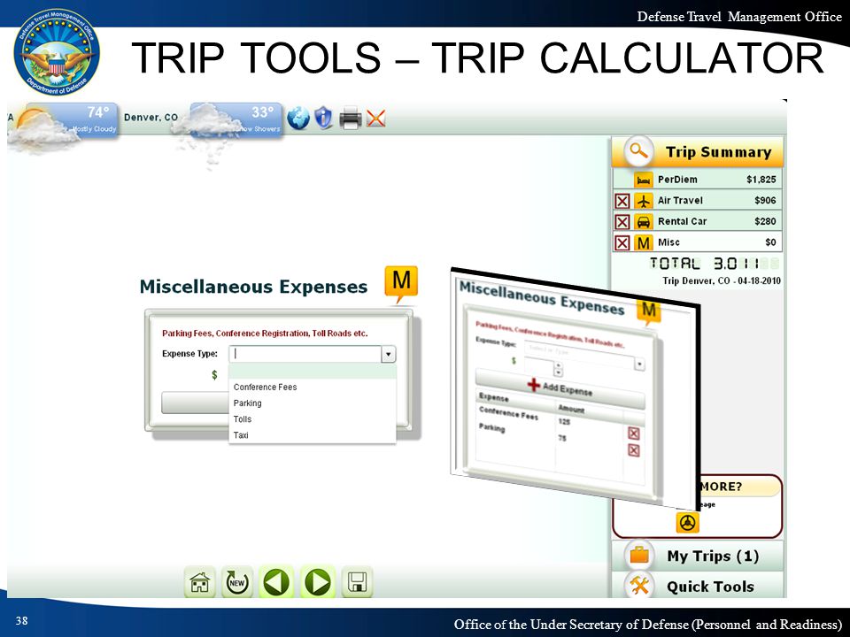 Defense Travel Management Office Office of the Under Secretary of Defense (Personnel and Readiness) TRIP TOOLS – TRIP CALCULATOR 38