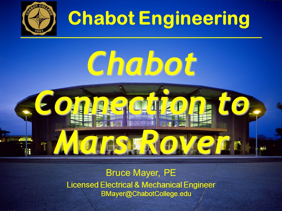 Bruce Mayer, PE Licensed Electrical & Mechanical Engineer Chabot Engineering Chabot Connection to Mars Rover