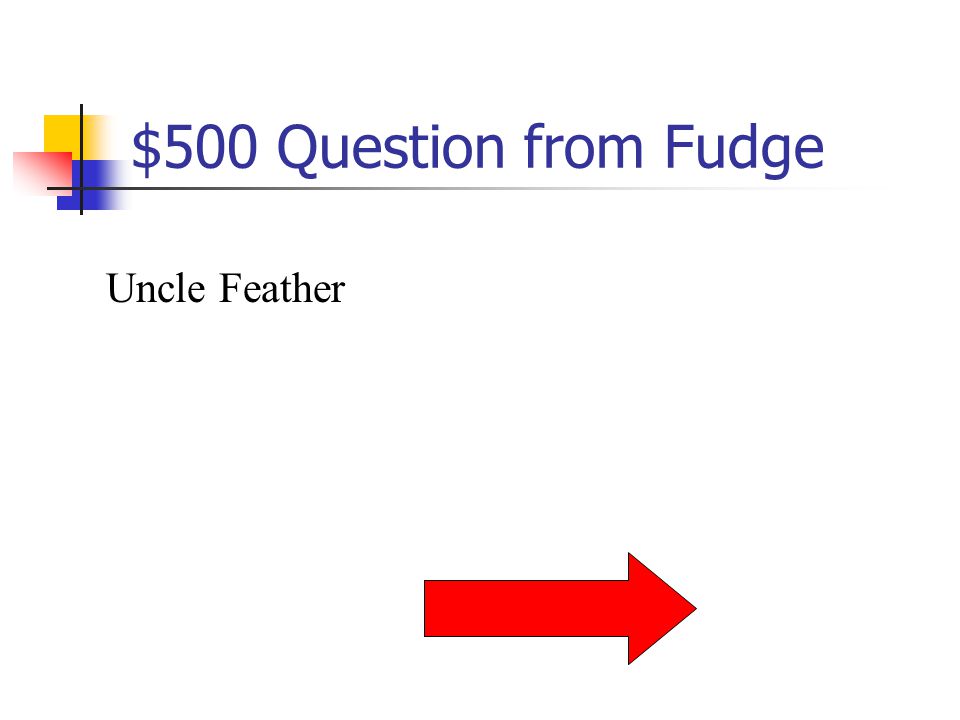 $400 Answer from Fudge What is Fudge’s real name
