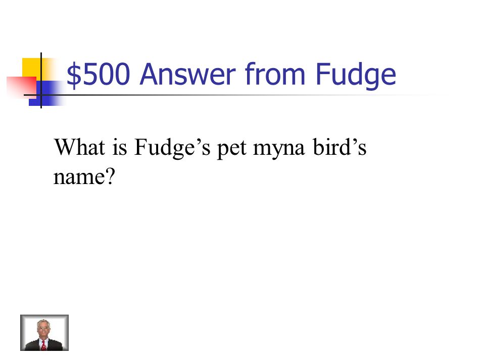 $500 Question from Fudge Uncle Feather