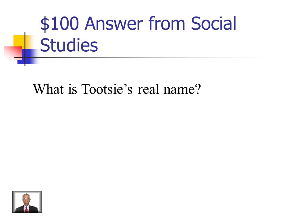 $100 Question from Tootsie Tamara Roxanne
