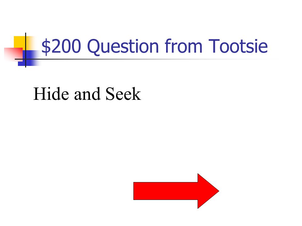 $100 Answer from Social Studies What is Tootsie’s real name