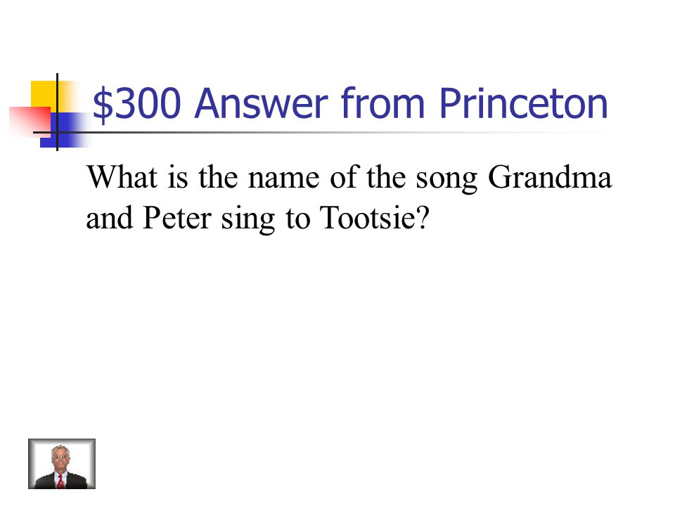 $300 Question from Princeton Toot, Toot, Tootsie, Good-bye!