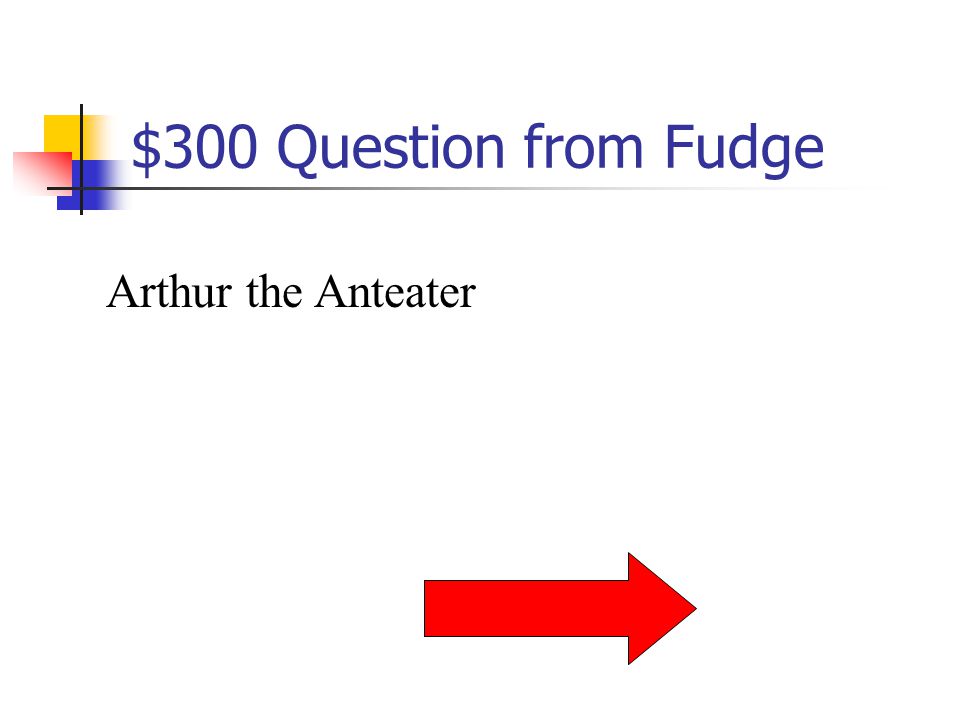 $200 Answer from Fudge Who is Fudge’s first kindergarten teacher
