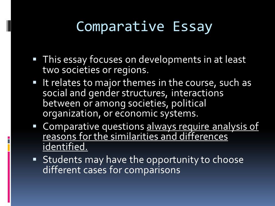 Comparative Essay  This essay focuses on developments in at least two societies or regions.