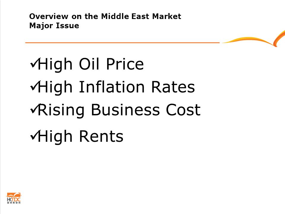 Overview on the Middle East Market Major Issue High Oil Price High Inflation Rates Rising Business Cost High Rents