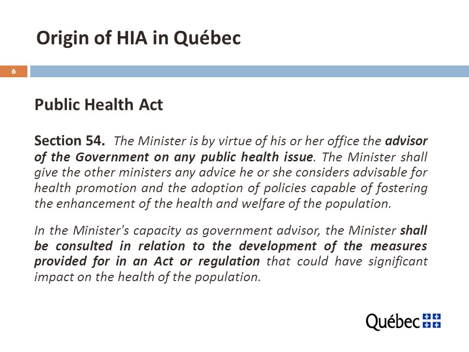 6 Origin of HIA in Québec Public Health Act Section 54.