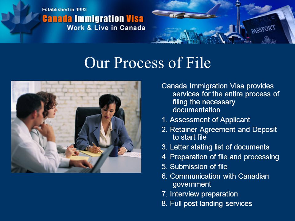 Canada Immigration Visa provides services for the entire process of filing the necessary documentation 1.