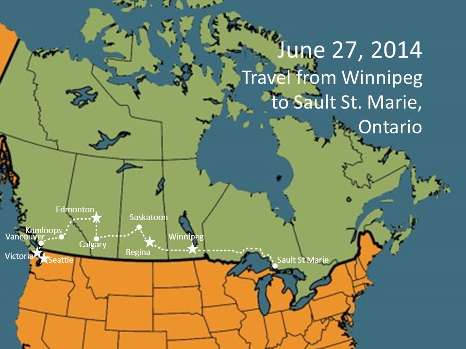 Regina Kamloops Vancouver June 27, 2014 Travel from Winnipeg to Sault St.