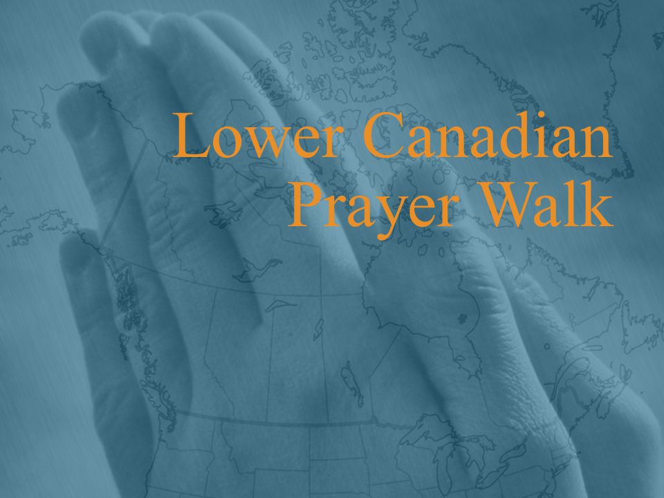 Lower Canadian Prayer Walk