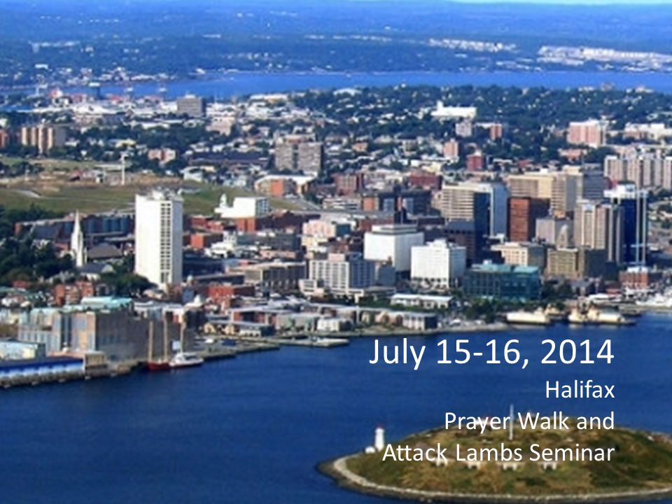 July 15-16, 2014 Halifax Prayer Walk and Attack Lambs Seminar