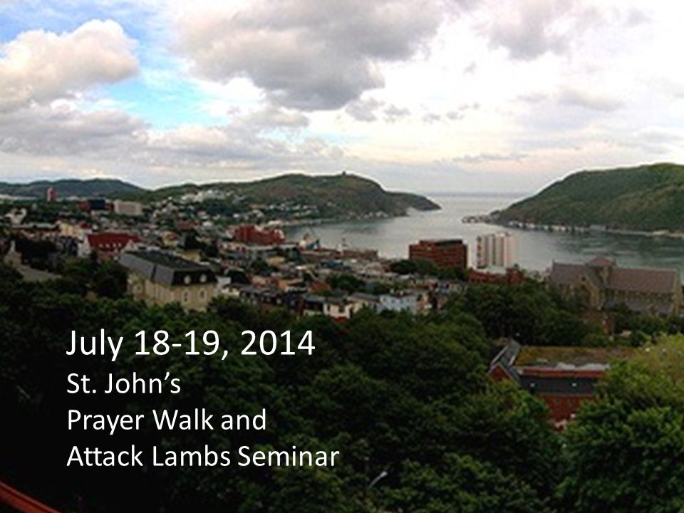 July 18-19, 2014 St. John’s Prayer Walk and Attack Lambs Seminar