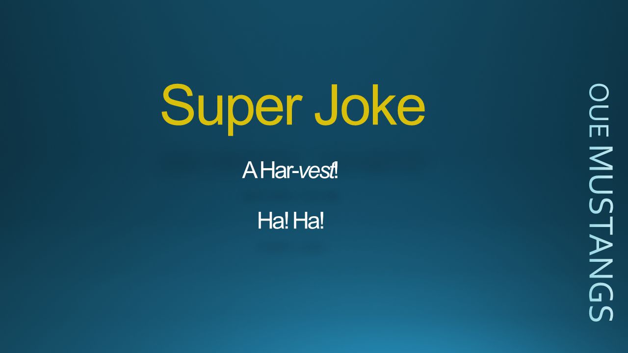 Super Joke A Har-vest! Ha! Ha!