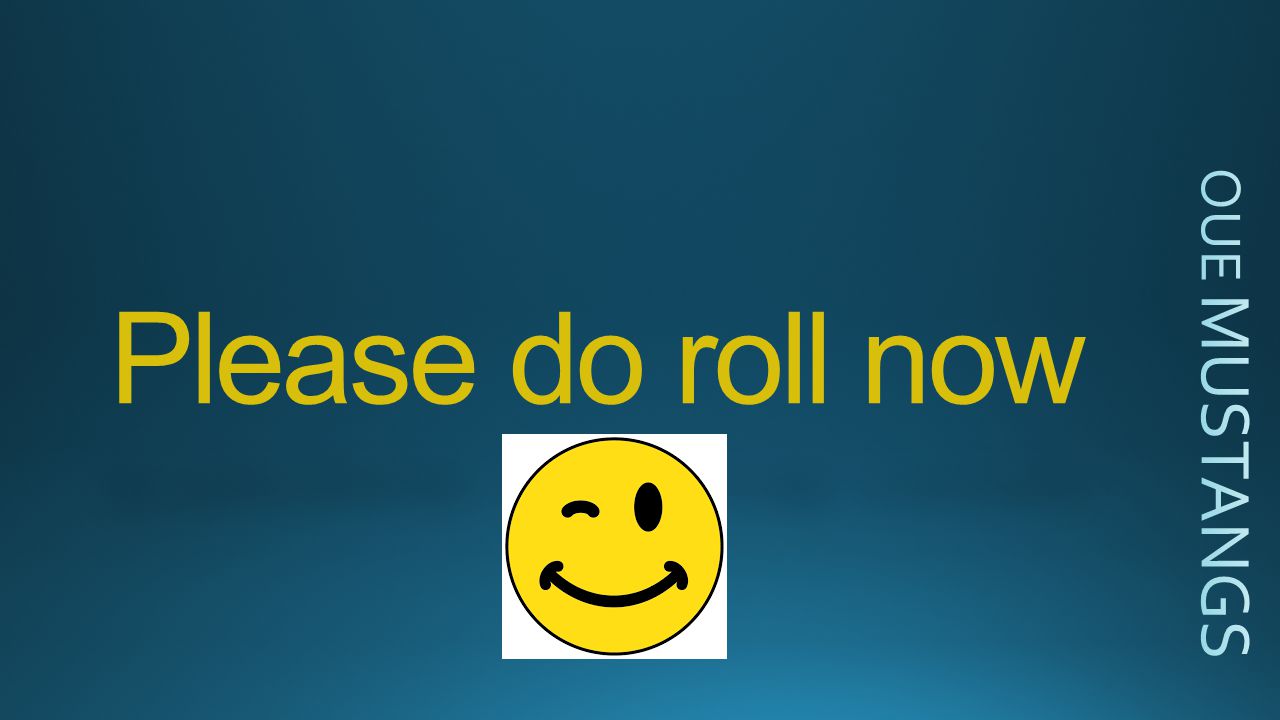 Please do roll now