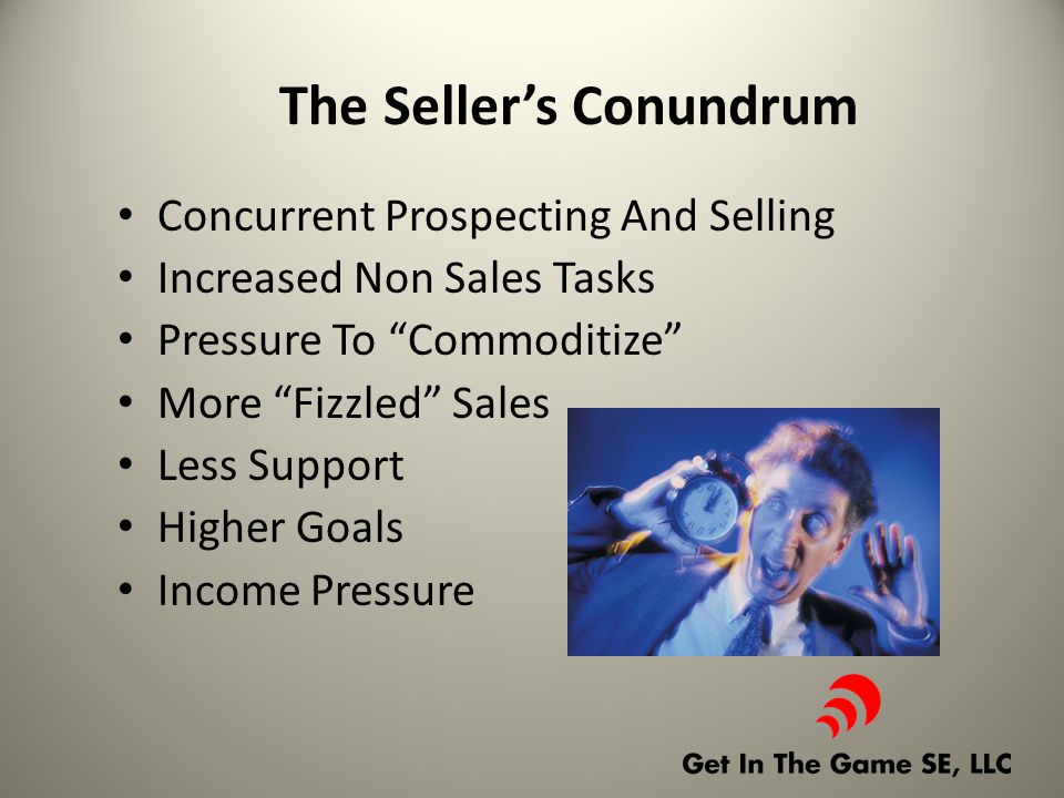 The Seller’s Conundrum Concurrent Prospecting And Selling Increased Non Sales Tasks Pressure To Commoditize More Fizzled Sales Less Support Higher Goals Income Pressure