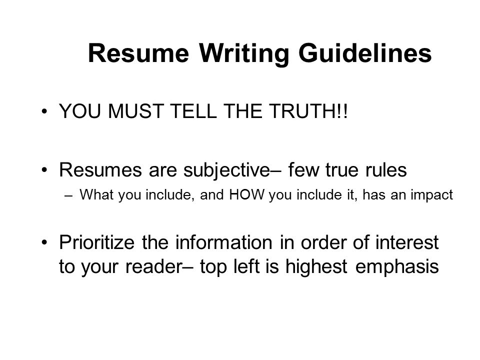 Resume Writing Guidelines YOU MUST TELL THE TRUTH!.
