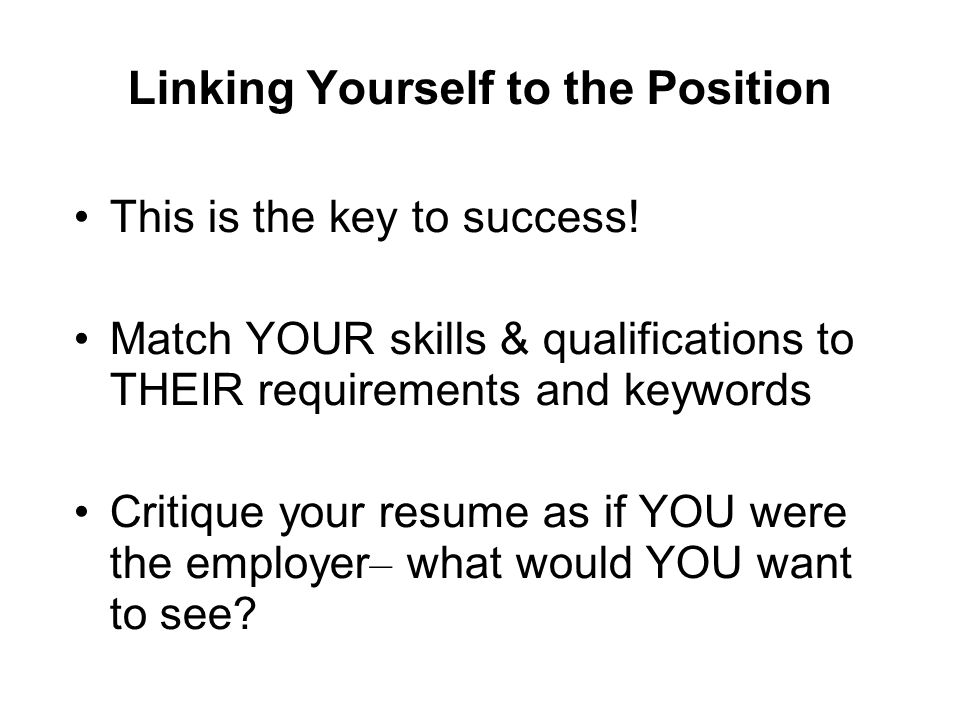 Linking Yourself to the Position This is the key to success.