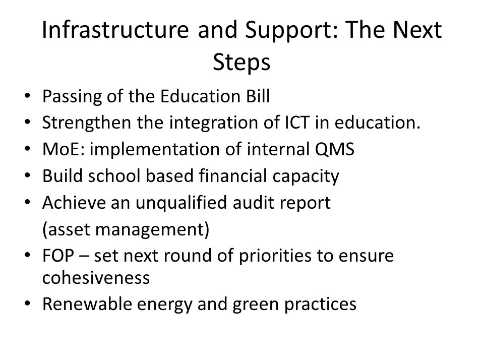 Infrastructure and Support: The Next Steps Passing of the Education Bill Strengthen the integration of ICT in education.