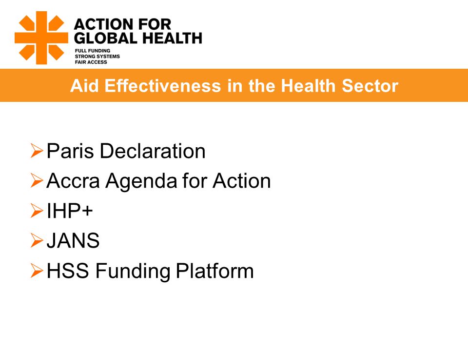  Paris Declaration  Accra Agenda for Action  IHP+  JANS  HSS Funding Platform Aid Effectiveness in the Health Sector