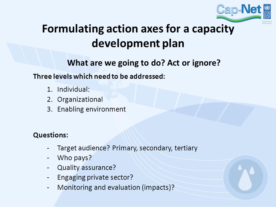 Formulating action axes for a capacity development plan What are we going to do.