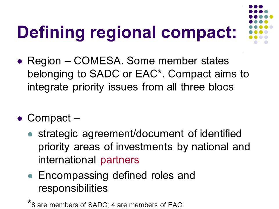 Defining regional compact: Region – COMESA. Some member states belonging to SADC or EAC*.