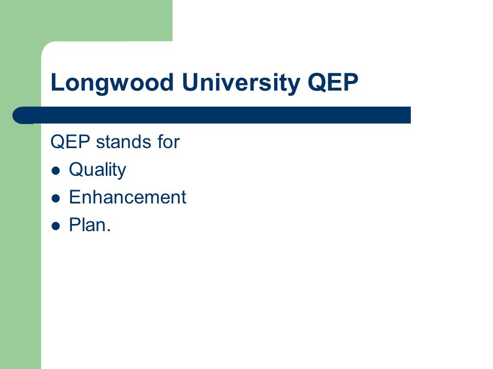 Longwood University QEP QEP stands for Quality Enhancement Plan.