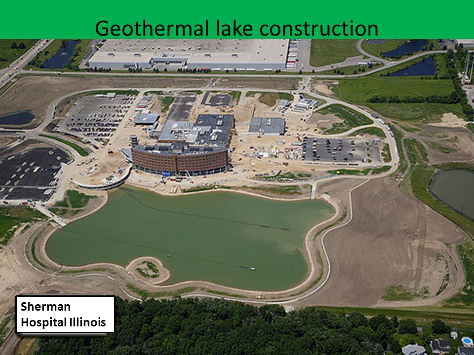 CEEN201: Green Building Design Geothermal lake construction Sherman Hospital Illinois