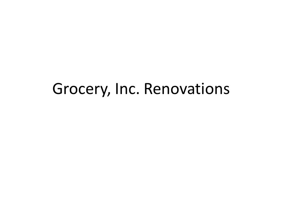 Grocery, Inc. Renovations
